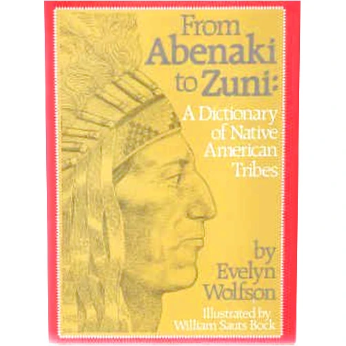 By Evelyn Wolfson (Author) From Abenaki to Zuni: A Dictionary of Native American Tribes
