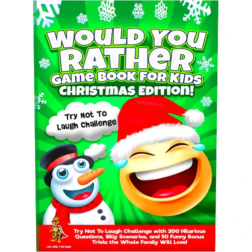 Leo Willy D'Orange Would You Rather Game Book for Kids Christmas Edition!: Try Not To Laugh Challenge with 200 Hilarious Questions, Silly Scenarios, and 50 Funny Bonus Trivia the Whole Family Will Love!