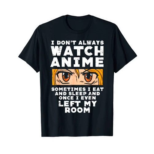 BoredKoalas Anime Shirts Manga Japanese Gifts I Dont Always Watch Anime Funny Japanese Manga Lover Otaku T-Shirt
