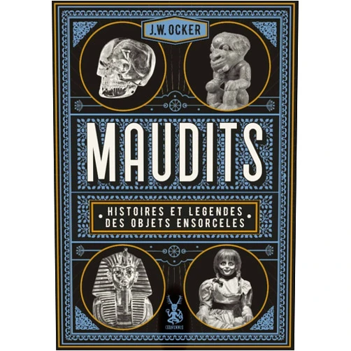 Ocker J. W. Maudits, Histoires et légendes des objets ensorcelés