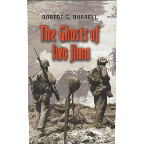By Robert S. Burrell (Author) The Ghosts of Iwo Jima