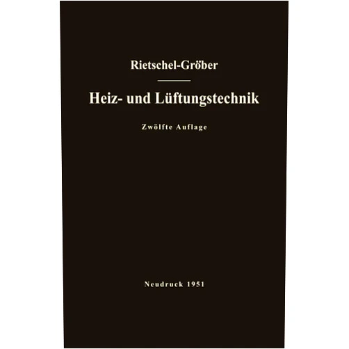 German Edition by Hermann Rietschel (Author), Heinrich Gröber (Author), Franz Bradtke (Author) & 0 more H. Rietschels Lehrbuch der Heiz- und Lüftungstechnik (German Edition)