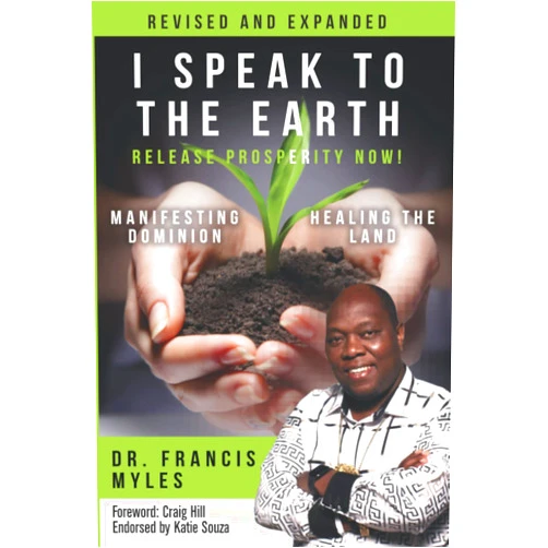 By Dr Francis Myles (Author) I Speak To The Earth: Release Prosperity: Rediscovering an ancient spiritual technology for Manifesting Dominion & Healing the Land!