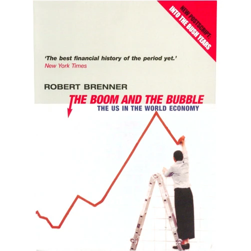 Robert Brenner The Boom and the Bubble: The US in the World Economy