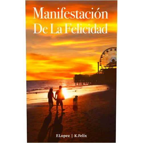 Francisco López Serrano,Karina Felix Manifestación de la Felicidad (Spanish Edition)