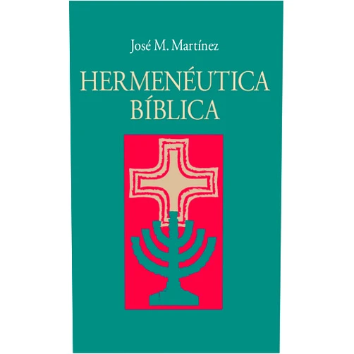 José M. Martínez Hermenéutica Bíblica (Cómo Interpretar las Sagradas Escrituras) (Spanish Edition)