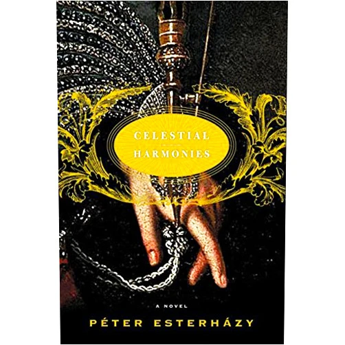 Peter Esterhazy Celestial Harmonies: A Novel