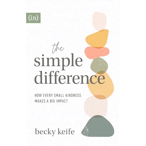 Becky Keife The Simple Difference: How Every Small Kindness Makes a Big Impact