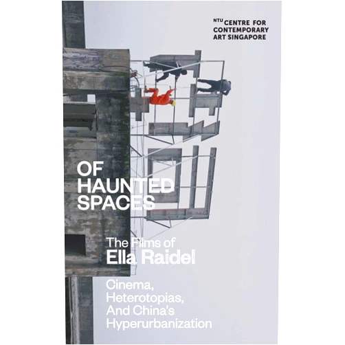 Ella Raidel,Itty Abraham,Ute Meta Bauer,Marlene Rutzendorfer,Weiying Yu Of Haunted Spaces: Cinema, Heterotopias, and China's Hyperurbanization