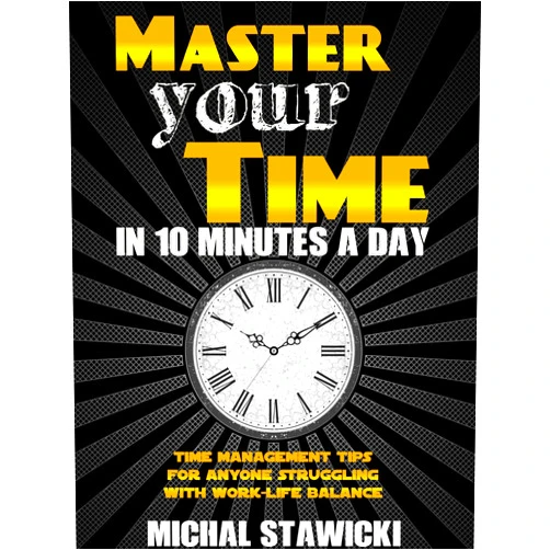 By Michal Stawicki (Author) Format: Kindle Edition Master Your Time in 10 Minutes a Day: Time Management Tips for Anyone Struggling With Work-Life Balance (How to Change Your Life in 10 Minutes a Day Book 4)