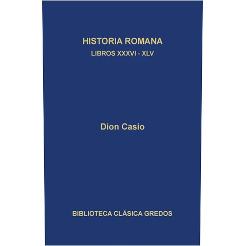 Spanish Edition by Dion Casio (Author), José Mª Candau Morón (Translator, Contributor), Mª Luisa Puertas Castaños (Translator, Contributor), Carlos García Gual (Contributor) & 2 more Format: Kindle Edition Historia romana. Libros XXXVI-XLV (Biblioteca Clásica Gredos nº 326) (Spanish Edition)
