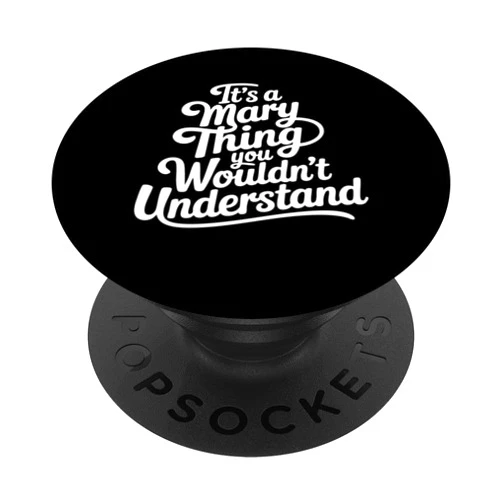 Funny Forename Gift Ideas for My Friend Mary It’s A Mary Thing You Wouldn’t Understand PopSockets Adhesive PopGrip