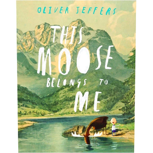 By Oliver Jeffers (Author, Illustrator) This Moose Belongs to Me