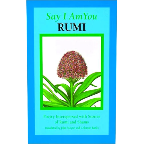 Middle English Edition by Rumi (Jalal ad-Din Muhammad ar-Rumi) (Author) Say I Am You: Poetry Interspersed with Stories of Rumi and Shams by Jalalu'l-Din Rumi (1994-09-04)
