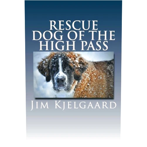 Jim Kjelgaard Rescue Dog of the High Pass