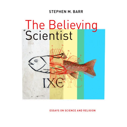 By Stephen M. Barr (Author) Believing Scientist: Essays on Science and Religion