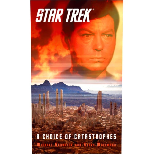 By Michael Schuster (Author), Steve Mollmann (Author) Format: Kindle Edition Star Trek: A Choice of Catastrophes (Star Trek: The Original Series)