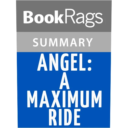 By BookRags (Author) Format: Kindle Edition Summary & Study Guide Angel: A Maximum Ride Novel by James Patterson
