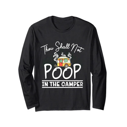 Thou Shall Not Poop In The Camper - DressedForDuty Thou Shall Not Poop In The Camper Funny Vintage Camping Fun Long Sleeve T-Shirt