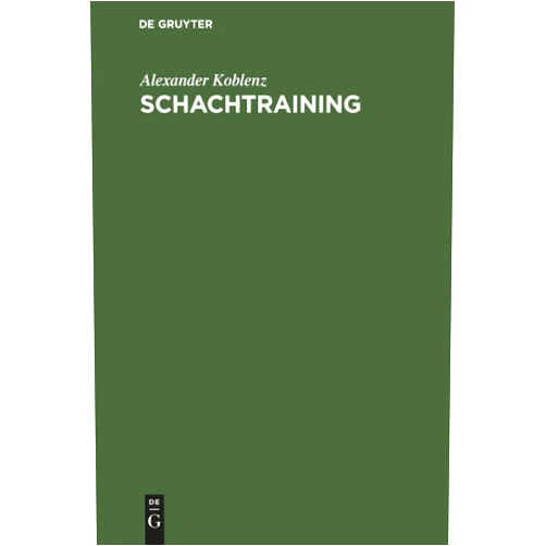 German Edition by Alexander Koblenz (Author) Schachtraining: Der Weg zum Erfolg (German Edition)