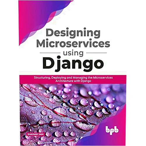 By Shayank Jain (Author) Format: Kindle Edition Designing Microservices Using Django: Structuring, Deploying and Managing the Microservices Architecture with Django (English Edition)