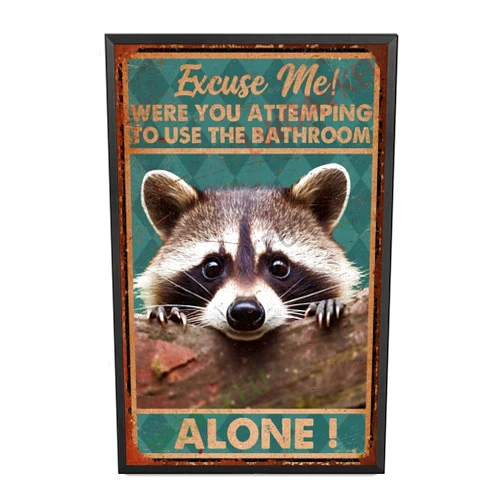 LWOAVKEU Aluminum Tin Signs Raccoon Estylez Excuse Me! For Vintage Decor For Home Bar Room Diner Garage Kitchen 8.00