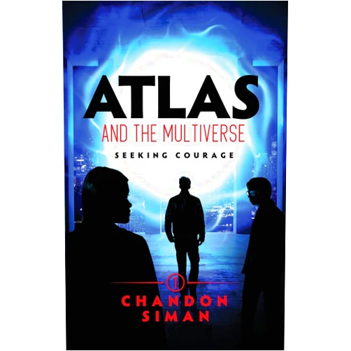 Chandon Siman Atlas and the Multiverse: Seeking Courage (Atlasverse)