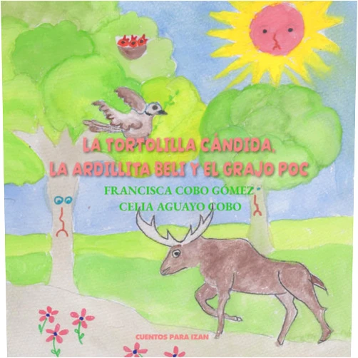 Spanish Edition by Francisca Cobo Gómez (Author), Celia Aguayo Cobo (Author) La tortolilla Cándida, la ardillita Beli y el grajo Poc (Spanish Edition)