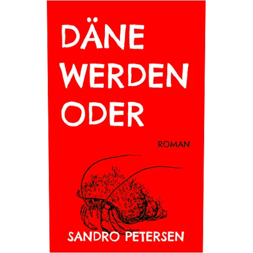 Sandro Petersen Däne Werden Oder: Roman (German Edition)