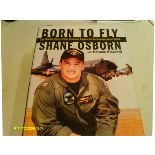 Shane Osborn,Malcolm McConnell Born to Fly: The Untold Story of the Downed American Reconnaissance Plane