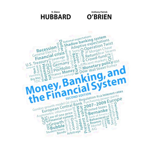 R. Glenn Hubbard,Anthony Patrick O'Brien Money, Banking, and the Financial System (2nd Edition)