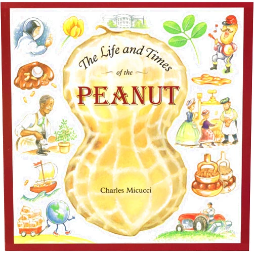 Charles Micucci The Life and Times of the Peanut