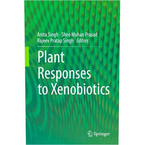 By Anita Singh (Editor), Sheo Mohan Prasad (Editor), Rajeev Pratap Singh (Editor) & 0 more Plant Responses to Xenobiotics