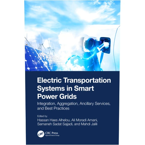 By Hassan Haes Alhelou (Editor), Ali Moradi Amani (Editor), Samaneh Sadat Sajjadi (Editor), Mahdi Jalili (Editor) & 1 more Format: Kindle Edition Electric Transportation Systems in Smart Power Grids: Integration, Aggregation, Ancillary Services, and Best Practices