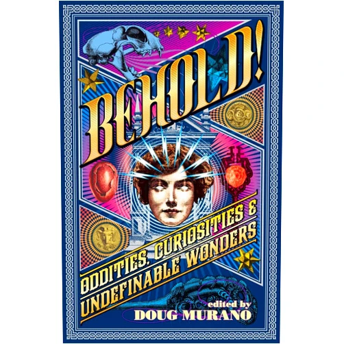 Clive Barker,Neil Gaiman,Ramsey Campbell Behold!: Oddities, Curiosities and Undefinable Wonders