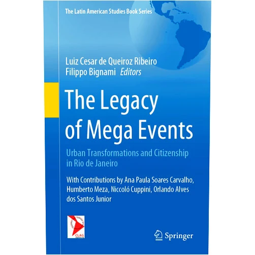 By Luiz Cesar de Queiroz Ribeiro (Editor), Filippo Bignami (Editor), Ana Paula Soares Carvalho (Contributor), Humberto Meza (Contributor), Niccoló Cuppini (Contributor), Orlando Alves dos Santos Junior (Contributor) & 3 more The Legacy of Mega Events: Urban Transformations and Citizenship in Rio de Janeiro (The Latin American Studies Book Series)