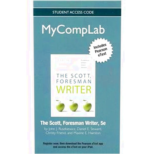 John J. Ruszkiewicz,Daniel E. Seward,Christy Friend,Maxine E. Hairston Emerita The Scott, Foresman Writer MyCompLab with Pearson eText Passcode