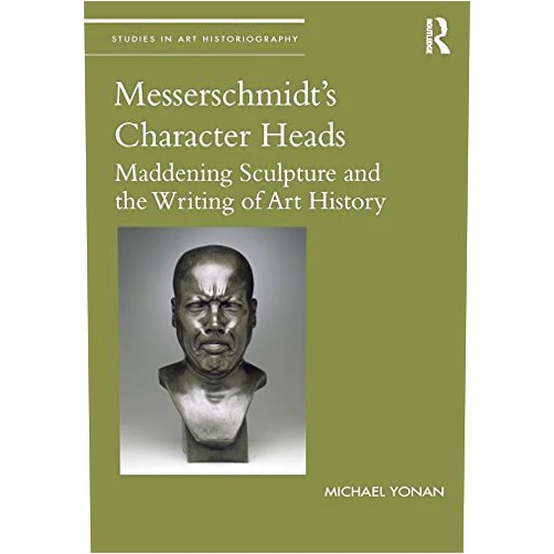 By Michael Yonan (Author) Format: Kindle Edition Messerschmidt's Character Heads: Maddening Sculpture and the Writing of Art History (Studies in Art Historiography)