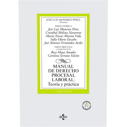 Spanish Edition by José Luis Monereo Pérez (Author, Editor), Cristóbal Molina Navarrete (Author), María Nieves Moreno Vida (Author), Sofía Olarte Encabo (Author), José Antonio Fernández Avilés (Author), C. Domínguez Márquez (Author), J.L. Ferrer González (Author), F. Fuentes Jódar (Author), V.D. García Aivar (Author), María Dolores García Valverde (Author), E. Llobregat Martínez (Author), M.L. Mellado Ramos (Author), J.A. Millán Villanueva (Author), Rosa Moya Amador (Author), R. Muñoz Oya (Author), F. Palma Contreras (Author), Pilar Rivas Vallejo (Author), J.E. Sánchez Montoya (Author), Carolina Serrano Falcón (Author), Natalia Tomás Jiménez (Author), P. Varo Martín (Author), M.M. Velástegui Galisteo (Author), Raquel Vida Fernández (Author), F. Villa Rodríguez (Author) & 21 more Format: Kindle Edition Manual de Derecho Procesal Laboral: Teoría y práctica (Derecho - Biblioteca Universitaria de Editorial Tecnos) (Spanish Edition)