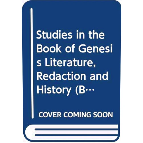 A Wenin Studies in the Book of Genesis Literature, Redaction and History (Bibliotheca Ephemeridum Theologicarum Lovaniensium) (English and French Edition)