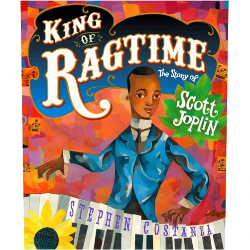 Stephen Costanza King of Ragtime: The Story of Scott Joplin