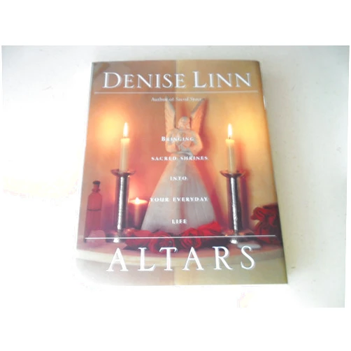 By Denise Linn (Author) Altars: Bringing Sacred Shrines into Your Everyday Life