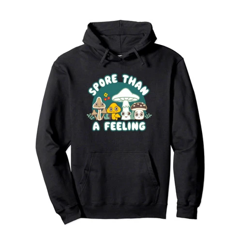 Weird and Punderful - Dad Joke Funny Puns Spore than a Feeling - Fungi cute Kawaii Style Pullover Hoodie