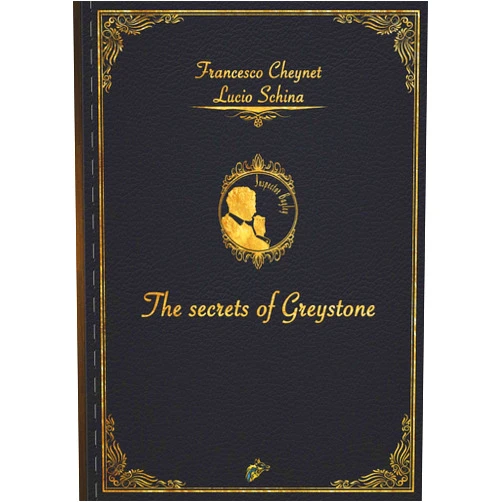 Francesco Cheynet,Lucio Schina,Vanessa Barbiero THE SECRETS OF GREYSTONE