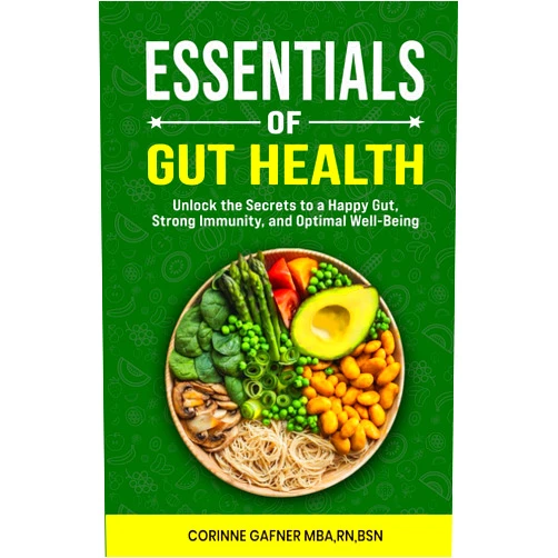 Corinne Gafner RN, BSN, MBA Essentials of Gut Health:: The Power of Probiotics and Prebiotics (Mind - Gut Essential Collection)