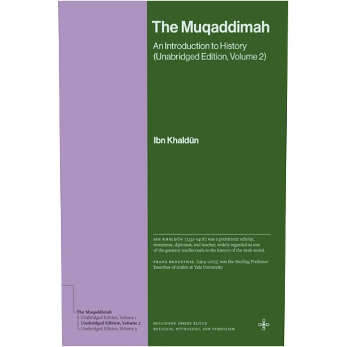By Ibn Khaldûn (Author), Franz Rosenthal (Translator) The Muqaddimah: An Introduction to History (Unabridged Edition, Volume 2) (Bollingen Series)