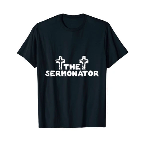 The Sermonator Christians Pastor Designs The Sermonator - Pastor, Bible, Christian Worship - Crosses T-Shirt