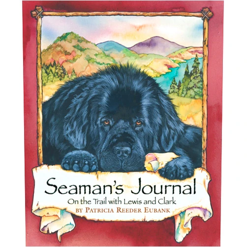 Patricia Reeder Eubank Seaman's Journal: On the Trail With Lewis and Clark