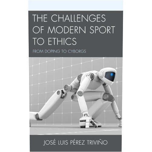 By Jose Luis Perez Trivino (Author) Format: Kindle Edition The Challenges of Modern Sport to Ethics: From Doping to Cyborgs