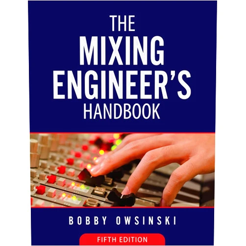 Bobby Owsinski The Mixing Engineer's Handbook 5th Edition